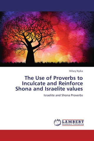 The Use of Proverbs to Inculcate and Reinforce Shona and Israelite values