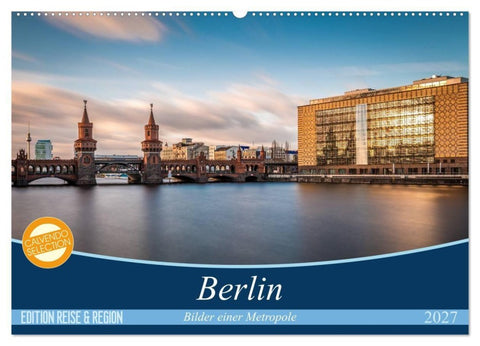 Berlin - Bilder einer Metropole (Wandkalender 2027 DIN A2 quer), CALVENDO Monatskalender
