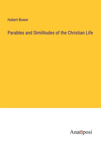 Parables and Similitudes of the Christian Life