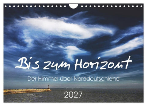 Bis zum Horizont. Der Himmel über Norddeutschland. (Wandkalender 2027 DIN A4 quer), CALVENDO Monatskalender