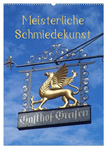 Meisterliche Schmiedekunst (Wandkalender 2027 DIN A2 hoch), CALVENDO Monatskalender