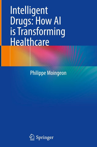 Intelligent Drugs: How AI is Transforming Healthcare