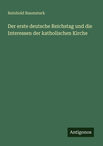 Der erste deutsche Reichstag und die Interessen der katholischen Kirche