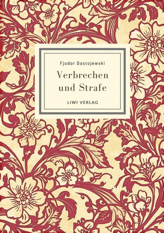 Fjodor Dostojewski: Verbrechen und Strafe. Vollständige Neuausgabe