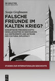 Falsche Freunde im Kalten Krieg?