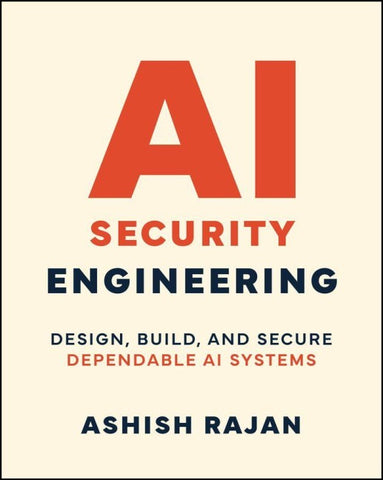 AI Security Engineering: Design, Build, and Secure Dependable AI Systems