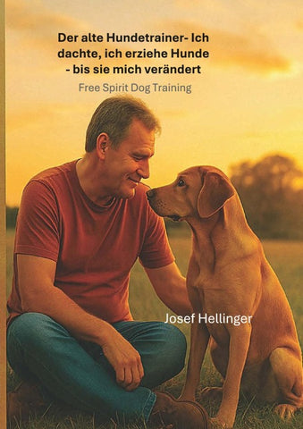 Der alte Hundetrainer Ich dachte, ich erziehe Hunde – bis sie mich veränderten