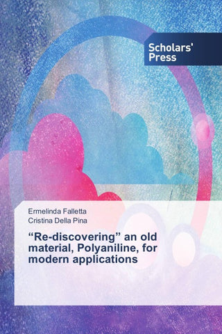 "Re-discovering" an old material, Polyaniline, for modern applications