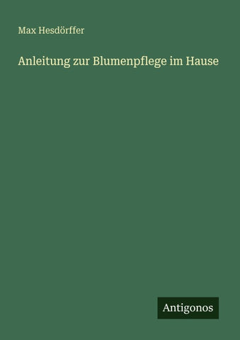 Anleitung zur Blumenpflege im Hause