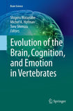 Evolution of the Brain, Cognition, and Emotion in Vertebrates