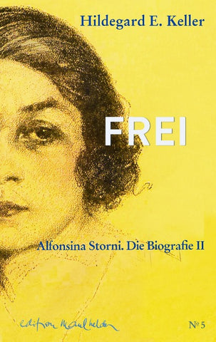 FREI. Vom Leben und Weiterleben der Alfonsina Storni