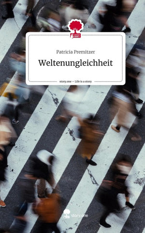 Weltenungleichheit. Life is a Story - story.one