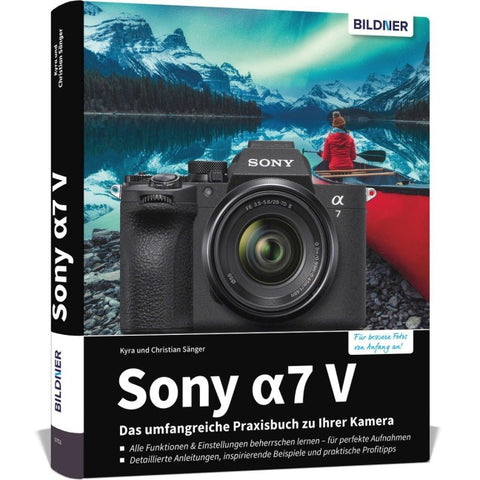 Sony A7 V - Das umfangreiche Praxisbuch zu Ihrer Kamera