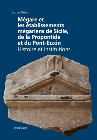 Mégare et les établissements mégariens de Sicile, de la Propontide et du Pont-Euxin