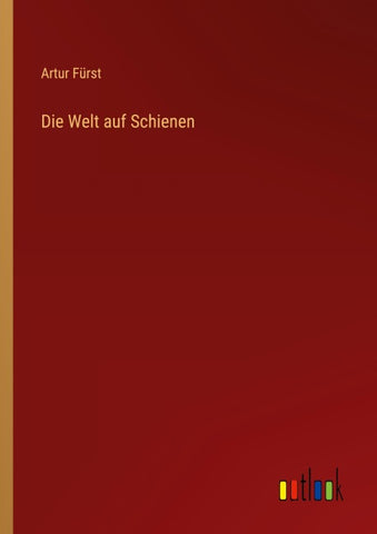 Die Welt auf Schienen
