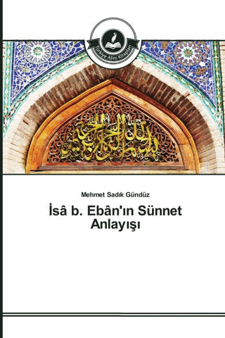 ¿sâ b. Ebân'¿n Sünnet Anlay¿¿¿
