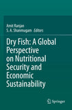 Dry Fish: A Global Perspective on Nutritional Security and Economic Sustainability