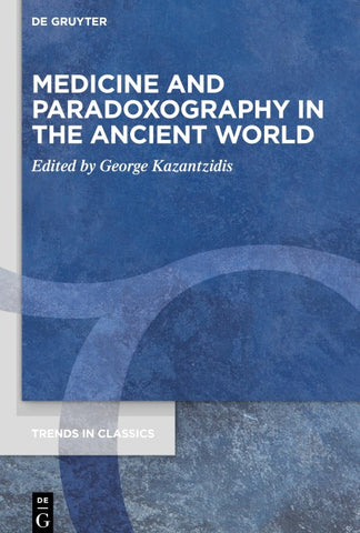 Medicine and Paradoxography in the Ancient World