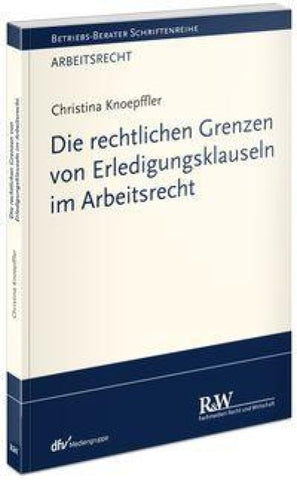 Die rechtlichen Grenzen von Erledigungsklauseln im Arbeitsrecht
