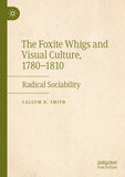 The Foxite Whigs and Visual Culture, 1780-1810