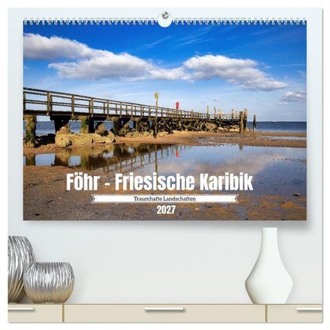 Föhr - Friesische Karibik (hochwertiger Premium Wandkalender 2027 DIN A2 quer), Kunstdruck in Hochglanz