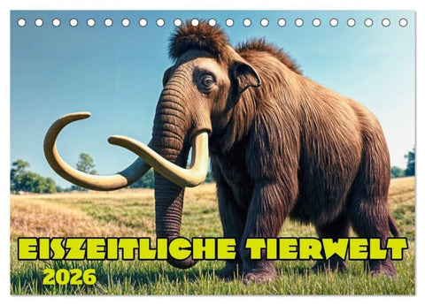 Eiszeitliche Tierwelt (Tischkalender 2026 DIN A5 quer), CALVENDO Monatskalender