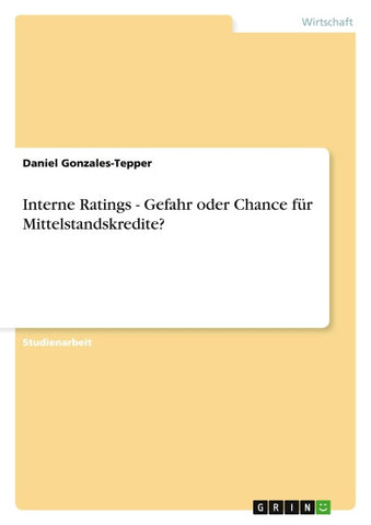 Interne Ratings - Gefahr oder Chance für Mittelstandskredite?