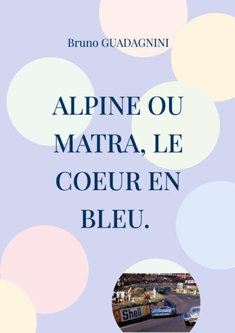 Alpine ou Matra, le coeur en bleu.