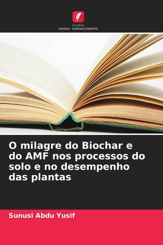 O milagre do Biochar e do AMF nos processos do solo e no desempenho das plantas