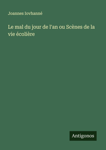 Le mal du jour de l'an ou Scènes de la vie écolière