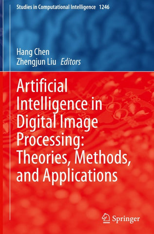 Artificial Intelligence in Digital Image Processing: Theories, Methods, and Applications