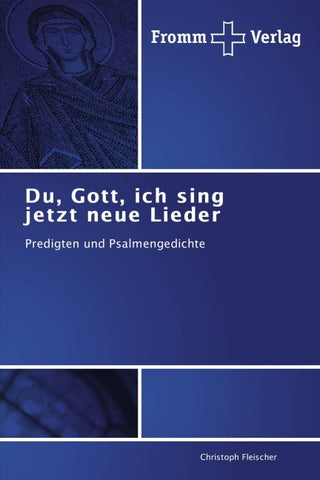 Du, Gott, ich sing jetzt neue Lieder