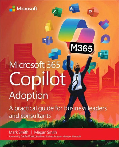Microsoft 365 Copilot Adoption: A practical guide for business leaders and consultants