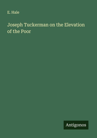 Joseph Tuckerman on the Elevation of the Poor