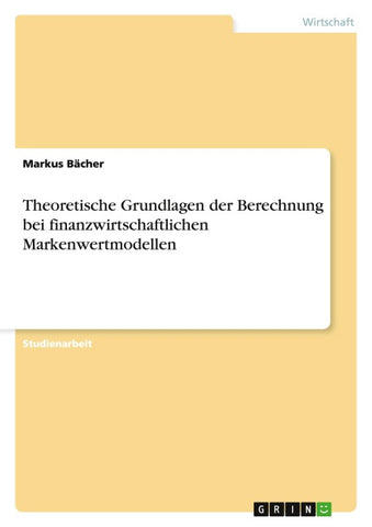 Theoretische Grundlagen der Berechnung bei finanzwirtschaftlichen Markenwertmodellen