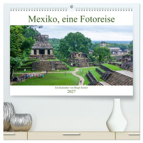 Mexiko, eine Fotoreise (hochwertiger Premium Wandkalender 2027 DIN A2 quer), Kunstdruck in Hochglanz