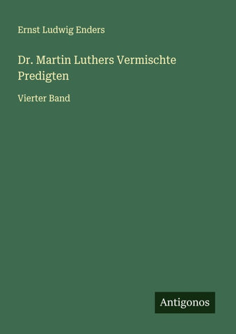Dr. Martin Luthers Vermischte Predigten