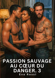Passion sauvage au c¿ur du danger. 3