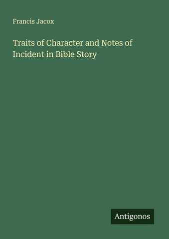 Traits of Character and Notes of Incident in Bible Story