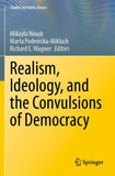 Realism, Ideology, and the Convulsions of Democracy