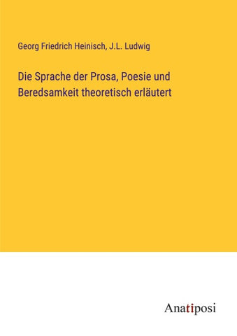 Die Sprache der Prosa, Poesie und Beredsamkeit theoretisch erläutert