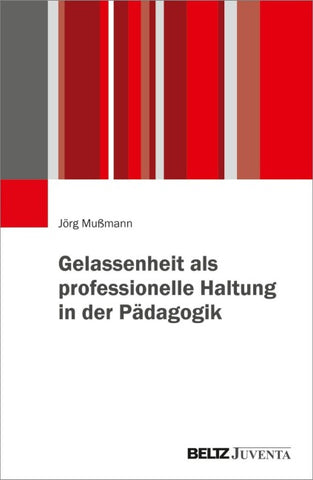 Gelassenheit als professionelle Haltung in der Pädagogik