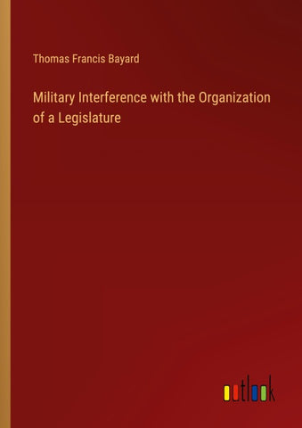 Military Interference with the Organization of a Legislature