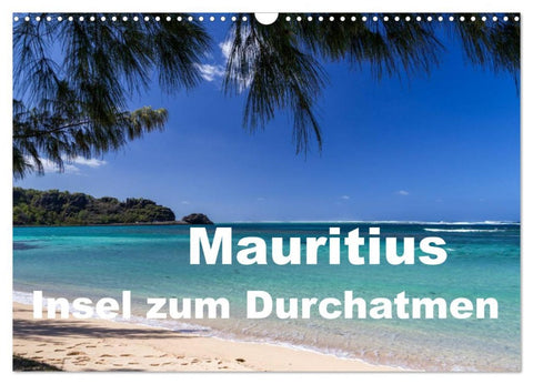 Mauritius - Insel zum Durchatmen (Wandkalender 2026 DIN A3 quer), CALVENDO Monatskalender