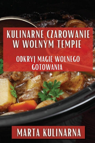 Kulinarne Czarowanie w Wolnym Tempie