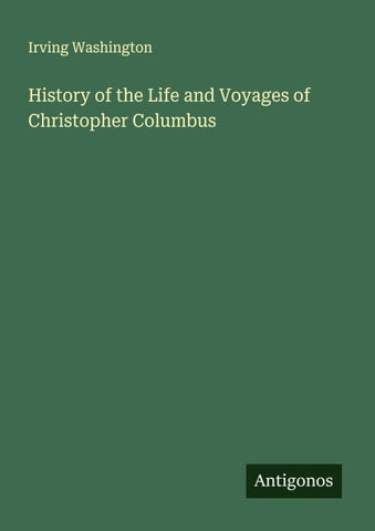 History of the Life and Voyages of Christopher Columbus