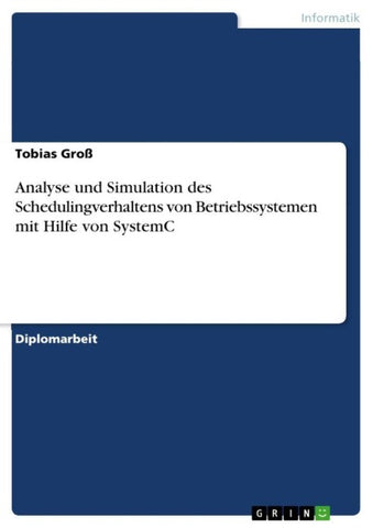 Analyse und Simulation des Schedulingverhaltens von Betriebssystemen mit Hilfe von SystemC
