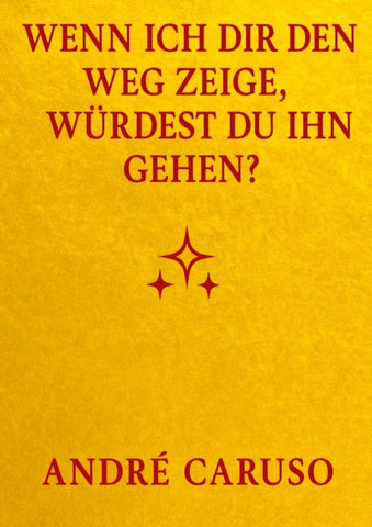 Wenn ich dir den Weg zeige, würdest du ihn gehen ?