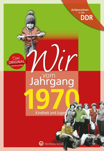 Aufgewachsen in der DDR - Wir vom Jahrgang 1970 - Kindheit und Jugend
