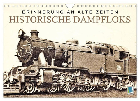 Erinnerung an alte Zeiten: Historische Dampfloks (Wandkalender 2027 DIN A4 quer), CALVENDO Monatskalender
